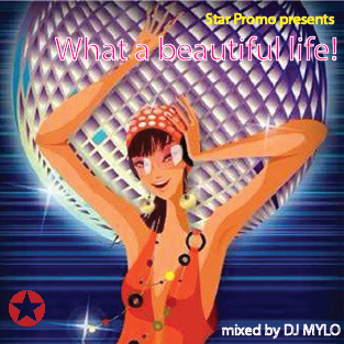 DJ MYLO - What a beautiful life!